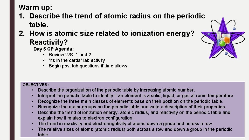 Warm up: 1. Describe the trend of atomic radius on the periodic table. 2.