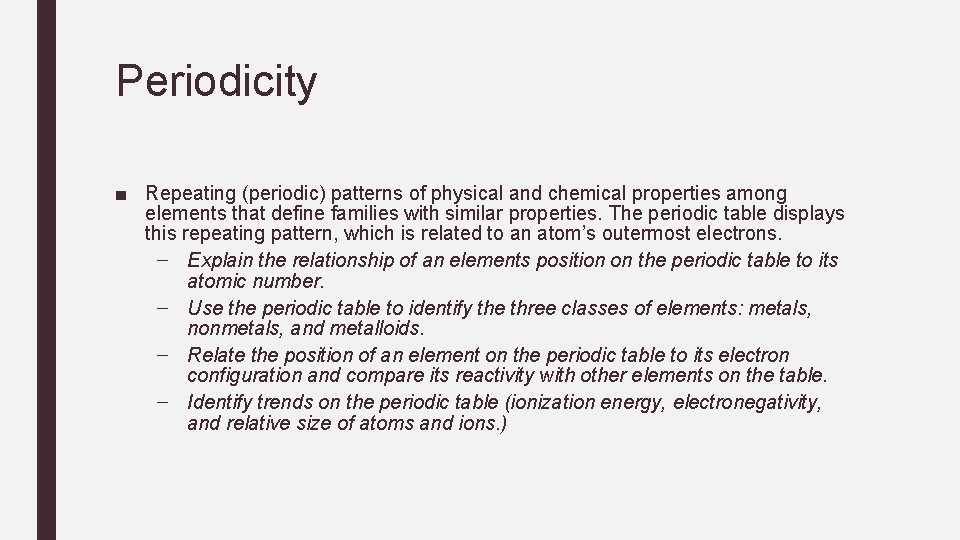 Periodicity ■ Repeating (periodic) patterns of physical and chemical properties among elements that define