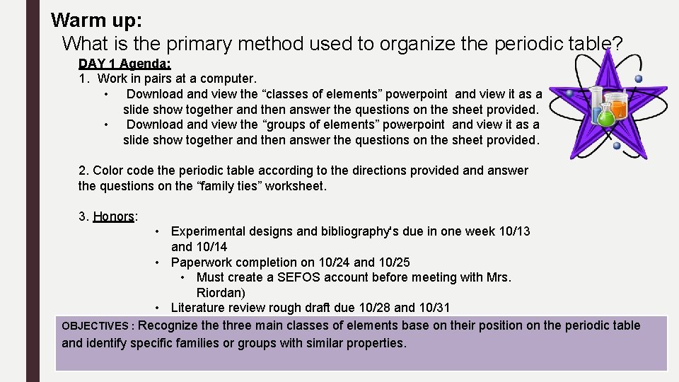 Warm up: What is the primary method used to organize the periodic table? DAY