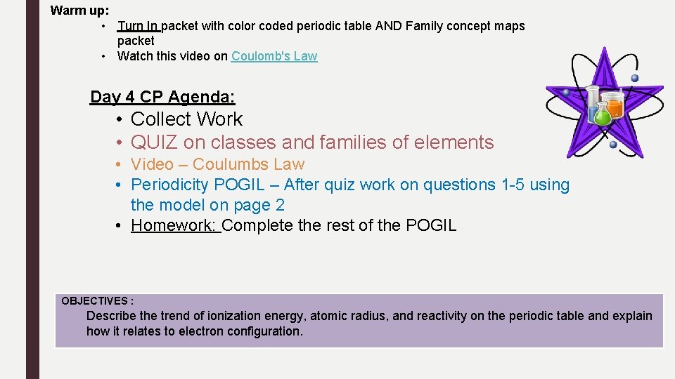 Warm up: • Turn In packet with color coded periodic table AND Family concept