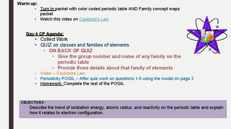 Warm up: • Turn In packet with color coded periodic table AND Family concept