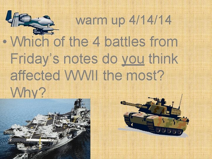 warm up 4/14/14 • Which of the 4 battles from Friday’s notes do you