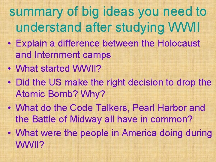 summary of big ideas you need to understand after studying WWII • Explain a