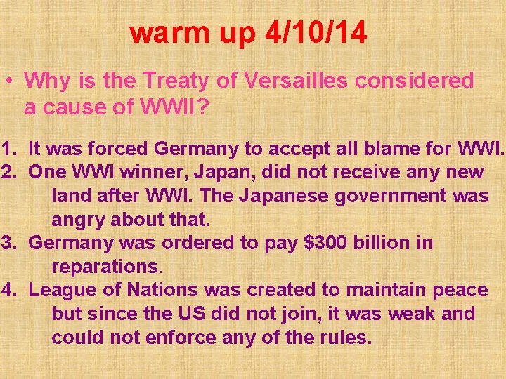 warm up 4/10/14 • Why is the Treaty of Versailles considered a cause of