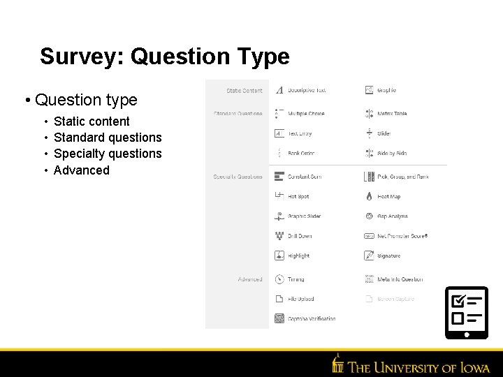 Survey: Question Type • Question type • • Static content Standard questions Specialty questions