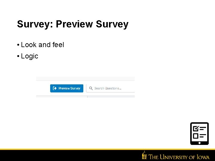 Survey: Preview Survey • Look and feel • Logic 