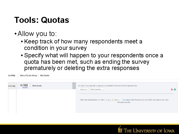 Tools: Quotas • Allow you to: • Keep track of how many respondents meet