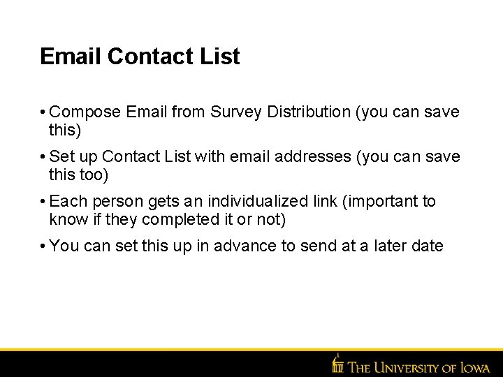 Email Contact List • Compose Email from Survey Distribution (you can save this) •