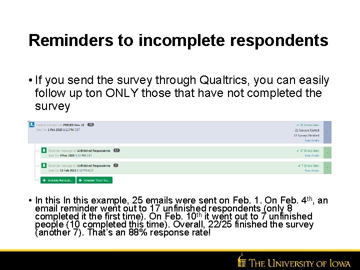 Reminders to incomplete respondents • If you send the survey through Qualtrics, you can