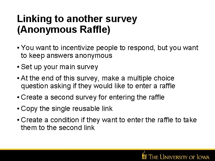 Linking to another survey (Anonymous Raffle) • You want to incentivize people to respond,