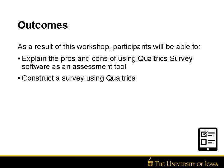 Outcomes As a result of this workshop, participants will be able to: • Explain