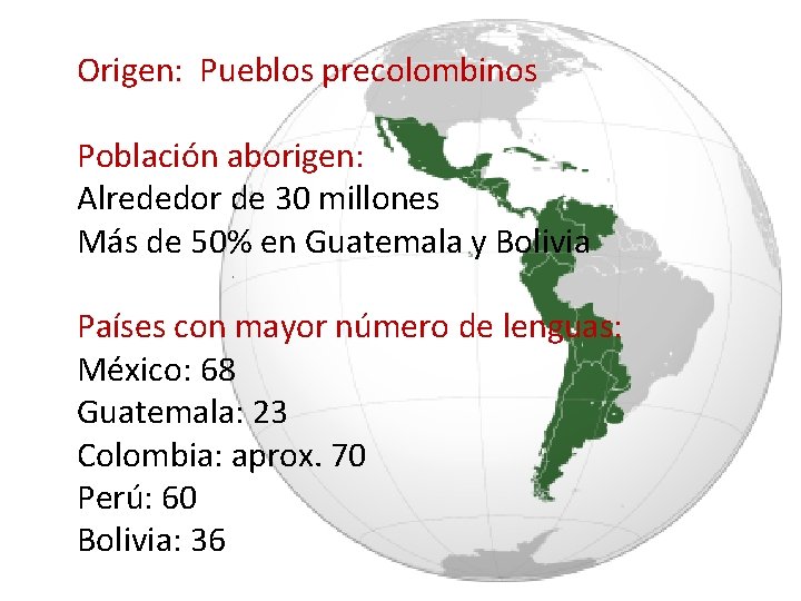 Origen: Pueblos precolombinos Población aborigen: Alrededor de 30 millones Más de 50% en Guatemala