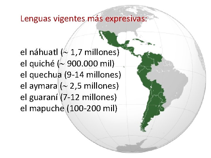 Lenguas vigentes más expresivas: el náhuatl ( 1, 7 millones) el quiché ( 900.
