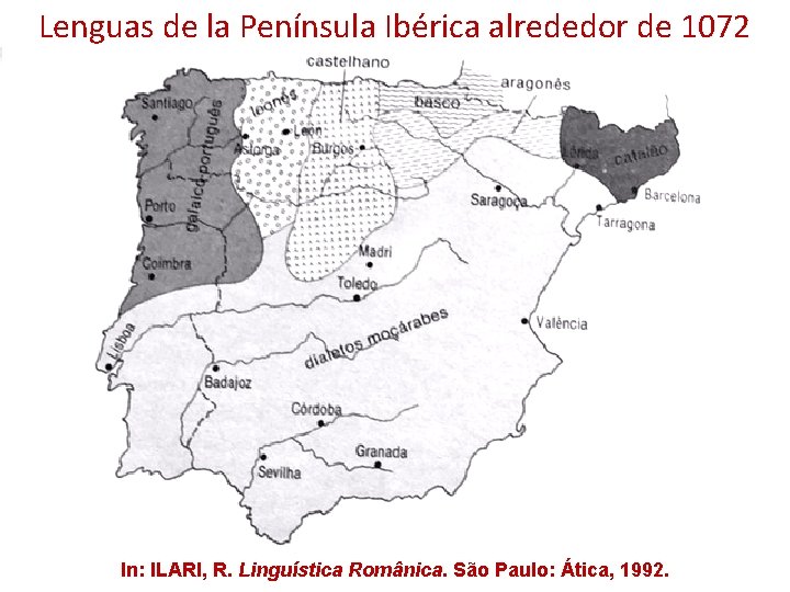 Lenguas de la Península Ibérica alrededor de 1072 In: ILARI, R. Linguística Românica. São