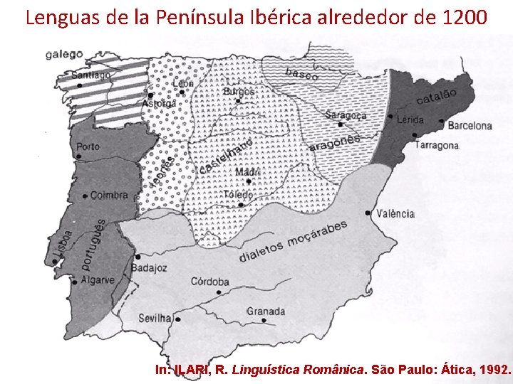 Lenguas de la Península Ibérica alrededor de 1200 In: ILARI, R. Linguística Românica. São