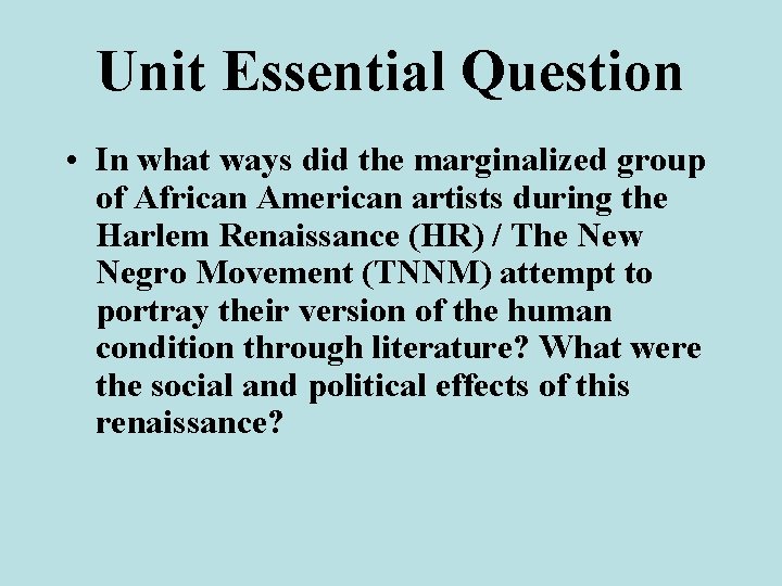 Unit Essential Question • In what ways did the marginalized group of African American