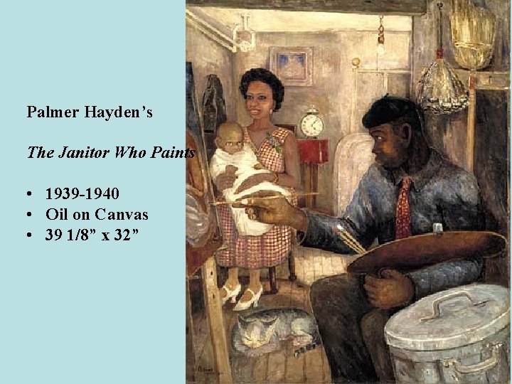 Palmer Hayden’s The Janitor Who Paints • 1939 -1940 • Oil on Canvas •