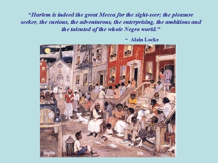 “Harlem is indeed the great Mecca for the sight-seer; the pleasure seeker, the curious,