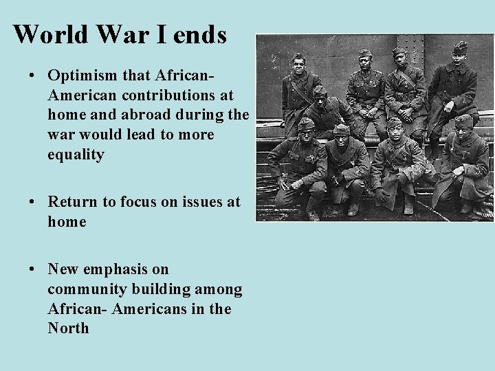 World War I ends • Optimism that African. American contributions at home and abroad