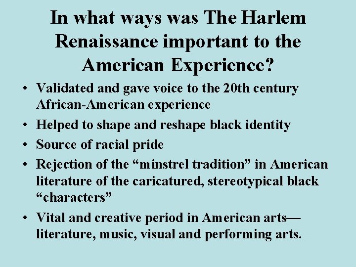 In what ways was The Harlem Renaissance important to the American Experience? • Validated