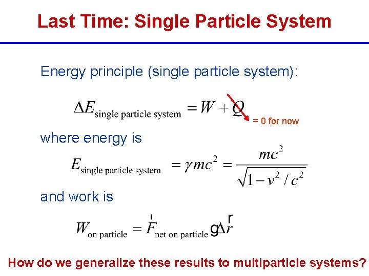 Last Time: Single Particle System Energy principle (single particle system): = 0 for now