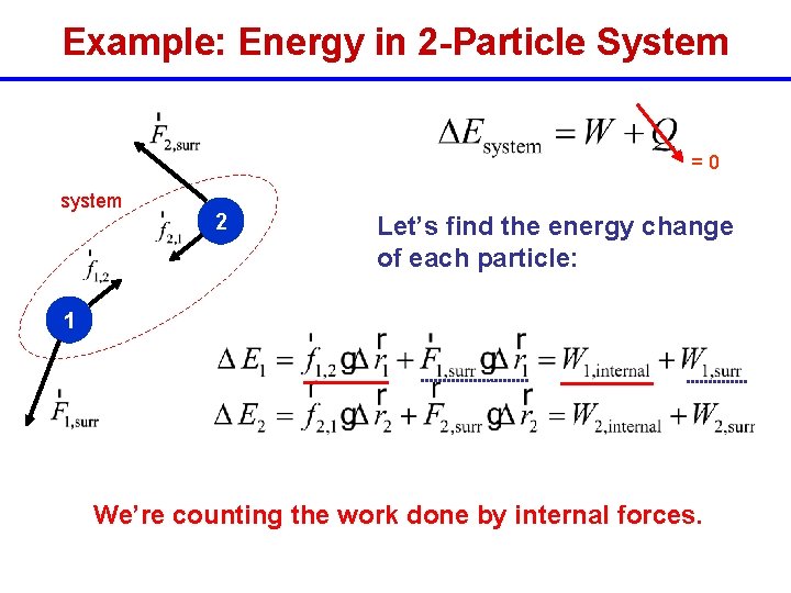 Example: Energy in 2 -Particle System =0 system 2 Let’s find the energy change