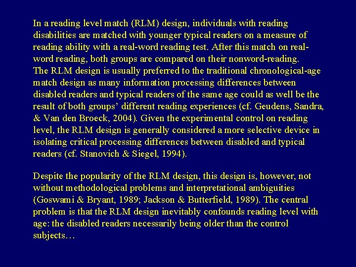 In a reading level match (RLM) design, individuals with reading disabilities are matched with