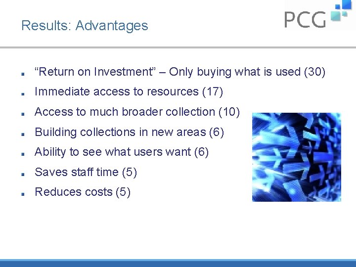 Results: Advantages “Return on Investment” – Only buying what is used (30) Immediate access