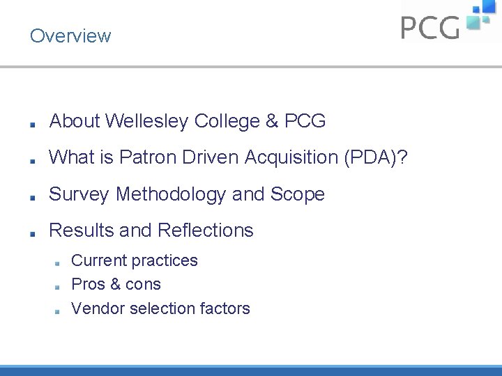 Overview About Wellesley College & PCG What is Patron Driven Acquisition (PDA)? Survey Methodology