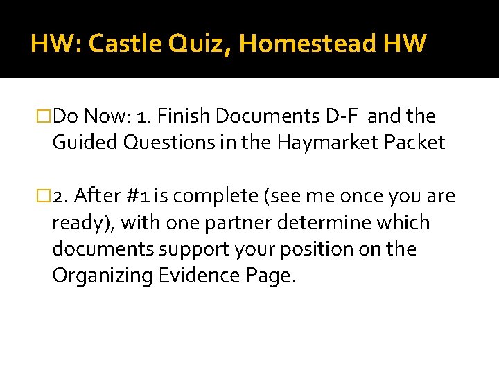 HW: Castle Quiz, Homestead HW �Do Now: 1. Finish Documents D-F and the Guided