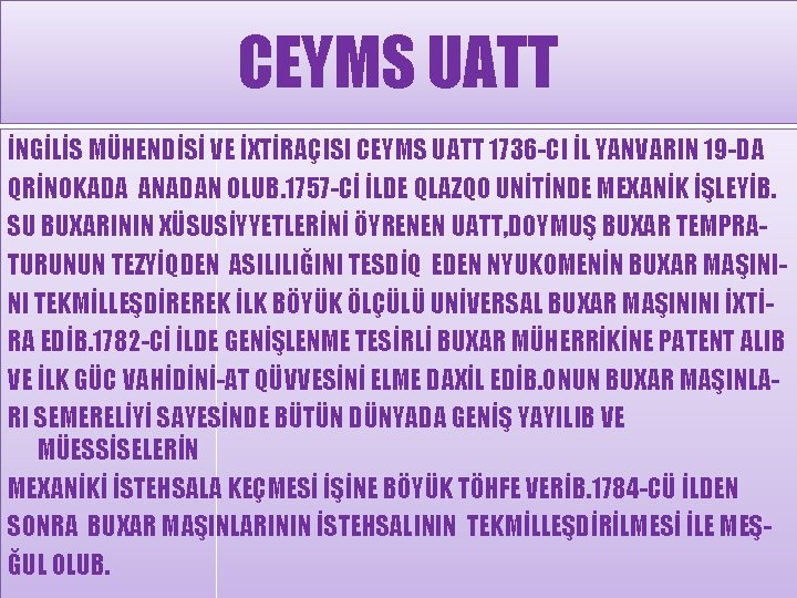 CEYMS UATT İNGİLİS MÜHENDİSİ VE İXTİRAÇISI CEYMS UATT 1736 -CI İL YANVARIN 19 -DA