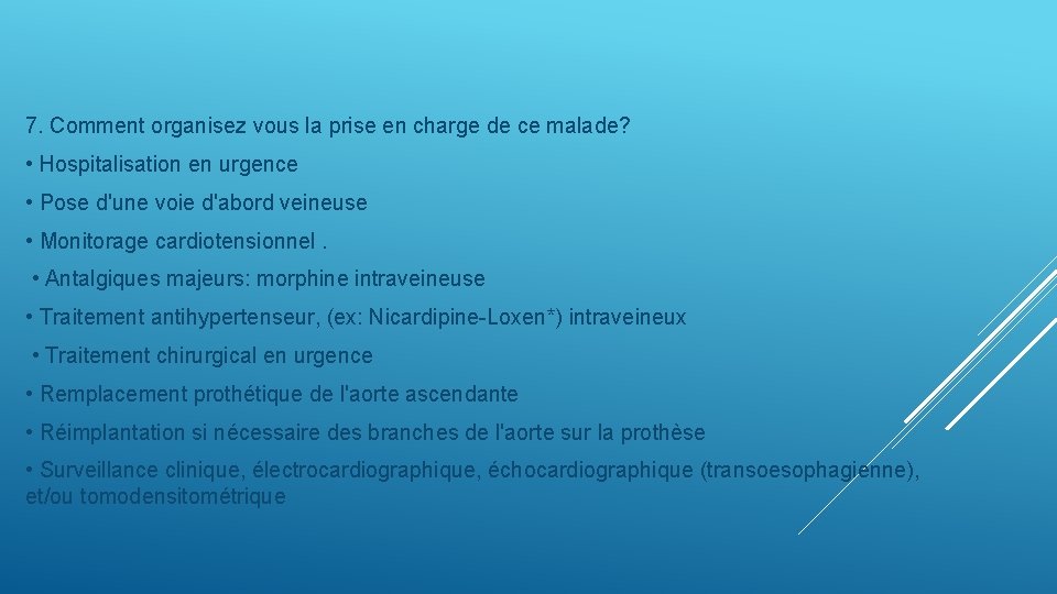 7. Comment organisez vous la prise en charge de ce malade? • Hospitalisation en