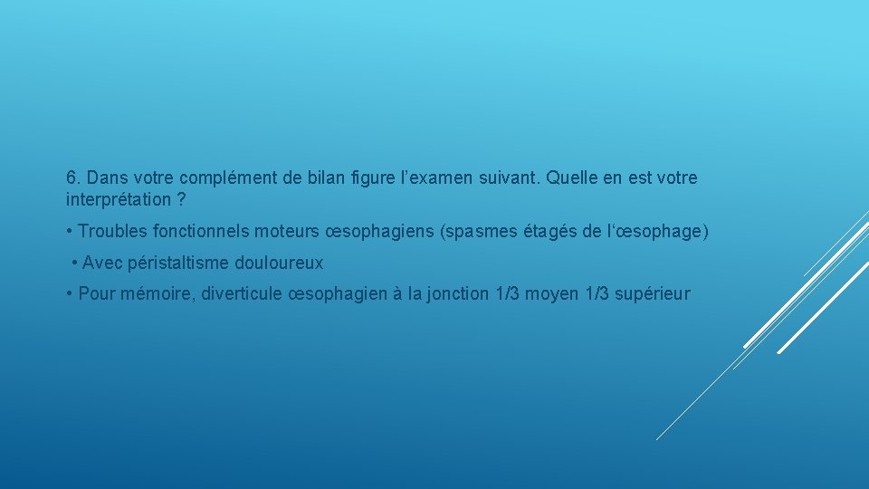 6. Dans votre complément de bilan figure l’examen suivant. Quelle en est votre interprétation