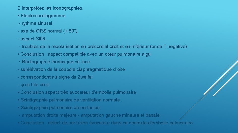 2 Interprétez les iconographies. • Electrocardiogramme - rythme sinusal - axe de ORS normal