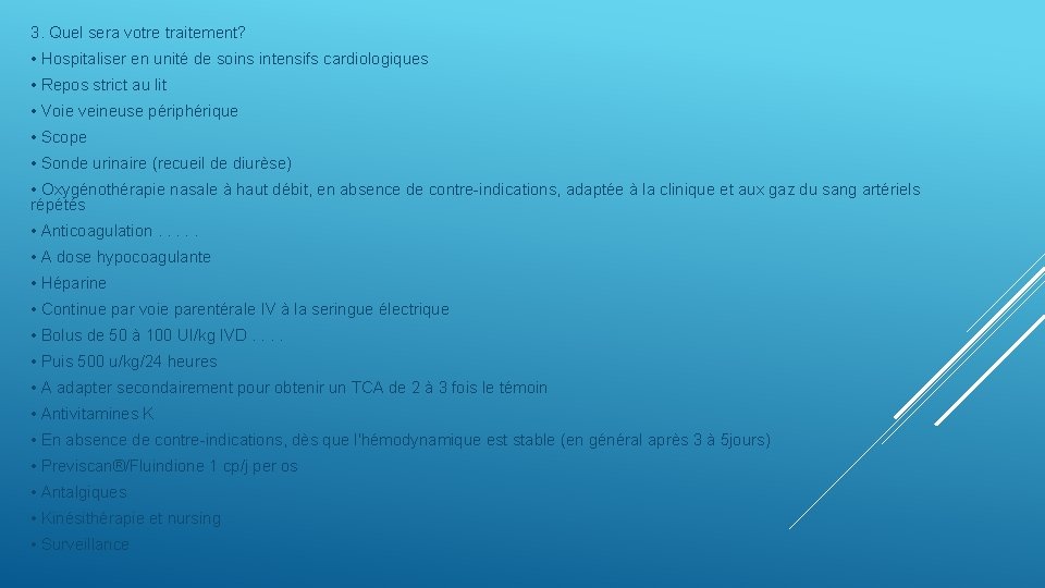 3. Quel sera votre traitement? • Hospitaliser en unité de soins intensifs cardiologiques •