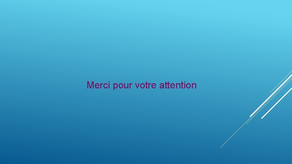 Merci pour votre attention 