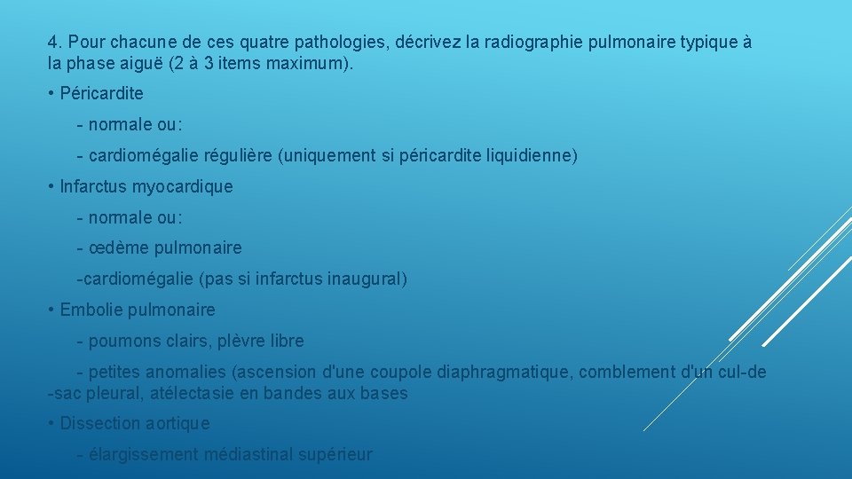 4. Pour chacune de ces quatre pathologies, décrivez la radiographie pulmonaire typique à la
