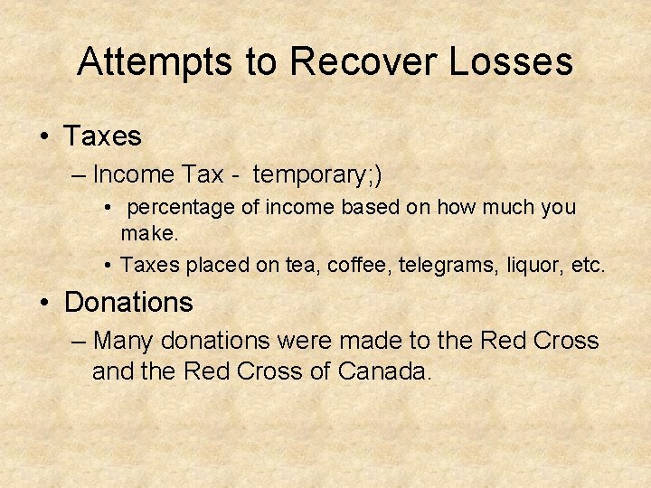 Attempts to Recover Losses • Taxes – Income Tax - temporary; ) • percentage