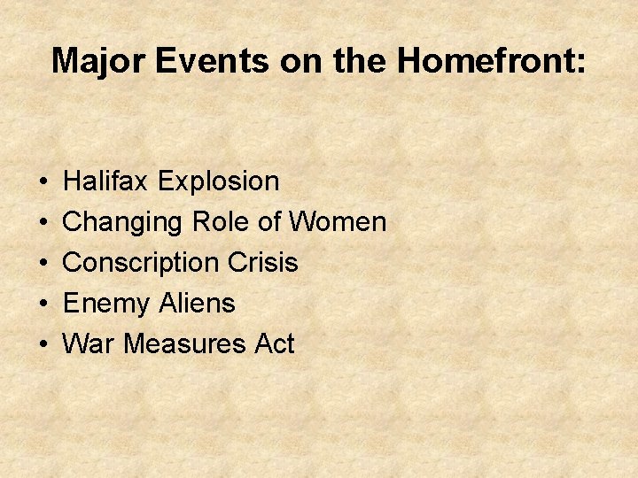 Major Events on the Homefront: • • • Halifax Explosion Changing Role of Women