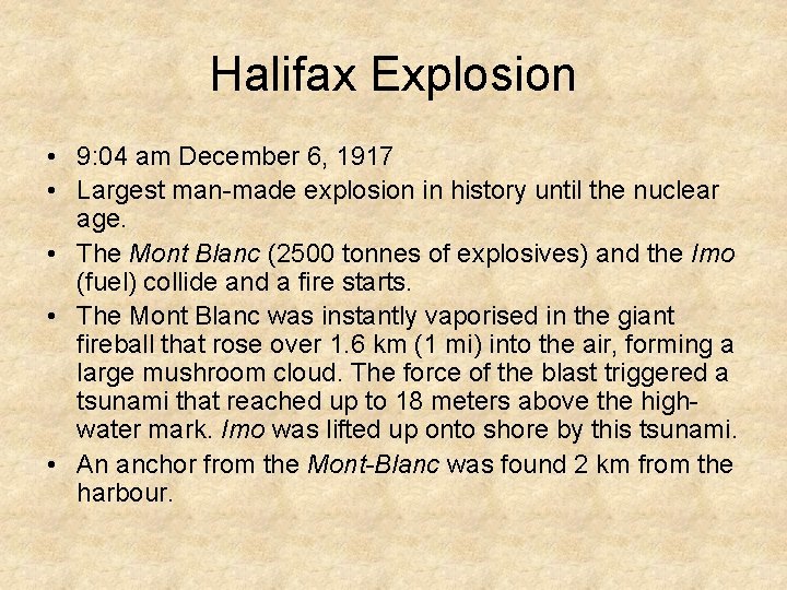Halifax Explosion • 9: 04 am December 6, 1917 • Largest man-made explosion in