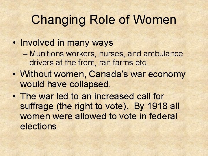 Changing Role of Women • Involved in many ways – Munitions workers, nurses, and