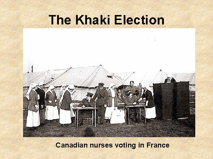 The Khaki Election Canadian nurses voting in France 