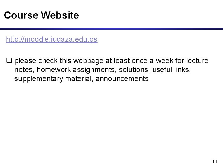 Course Website http: //moodle. iugaza. edu. ps q please check this webpage at least
