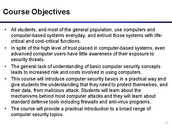 Course Objectives • All students, and most of the general population, use computers and