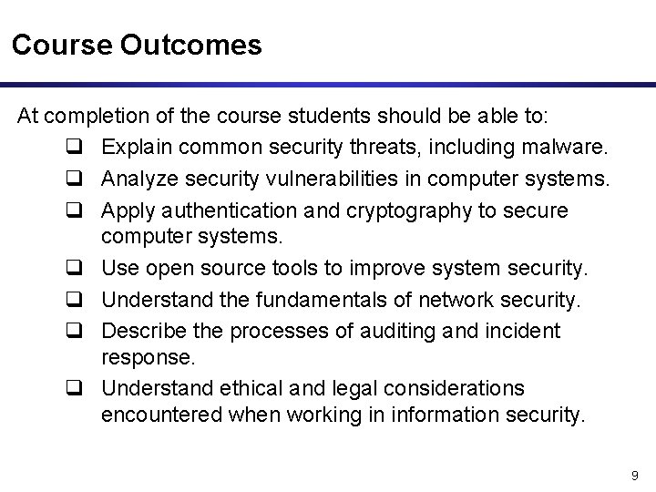 Course Outcomes At completion of the course students should be able to: q Explain