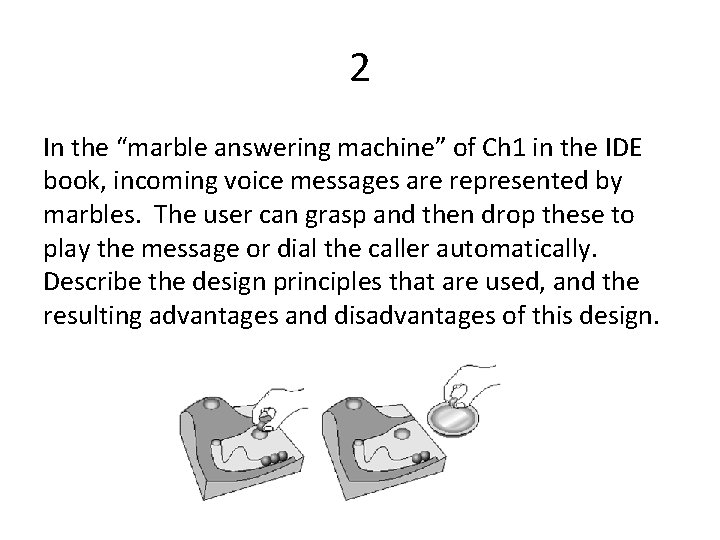 2 In the “marble answering machine” of Ch 1 in the IDE book, incoming