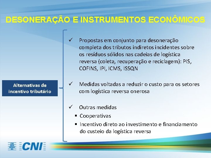 DESONERAÇÃO E INSTRUMENTOS ECONÔMICOS ü Propostas em conjunto para desoneração completa dos tributos indiretos