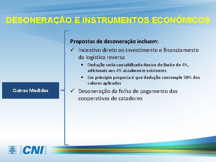 DESONERAÇÃO E INSTRUMENTOS ECONÔMICOS Propostas de desoneração incluem: ü Incentivo direto ao investimento e