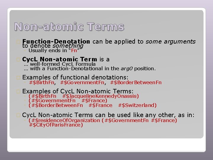 Non-atomic Terms � Function-Denotation to denote something can be applied to some arguments ◦