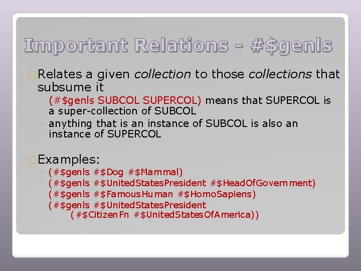 Important Relations - #$genls � Relates a given collection to those collections that subsume